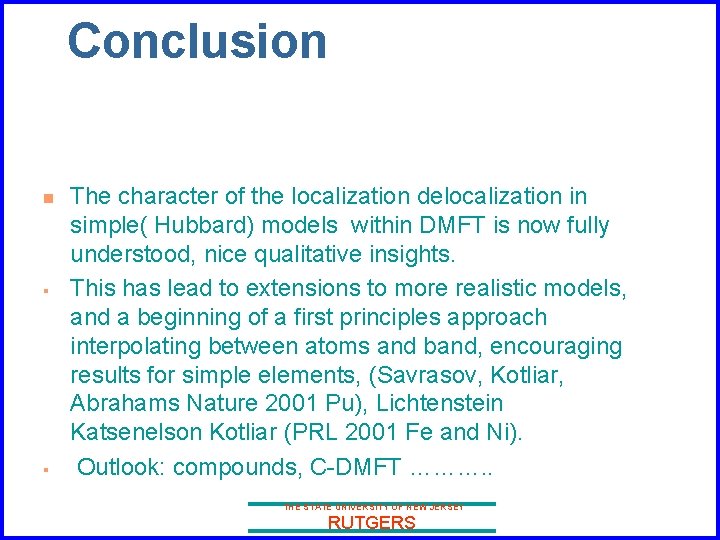 Conclusion n § § The character of the localization delocalization in simple( Hubbard) models