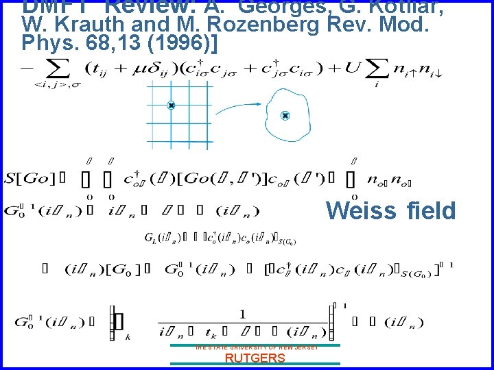 DMFT Review: A. Georges, G. Kotliar, W. Krauth and M. Rozenberg Rev. Mod. Phys.