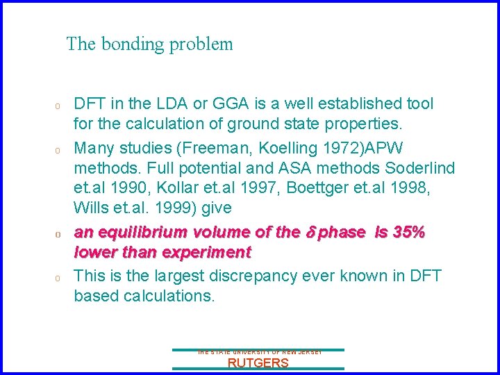 The bonding problem o o DFT in the LDA or GGA is a well