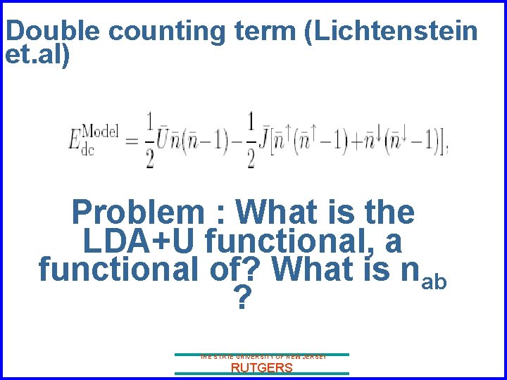 Double counting term (Lichtenstein et. al) Problem : What is the LDA+U functional, a