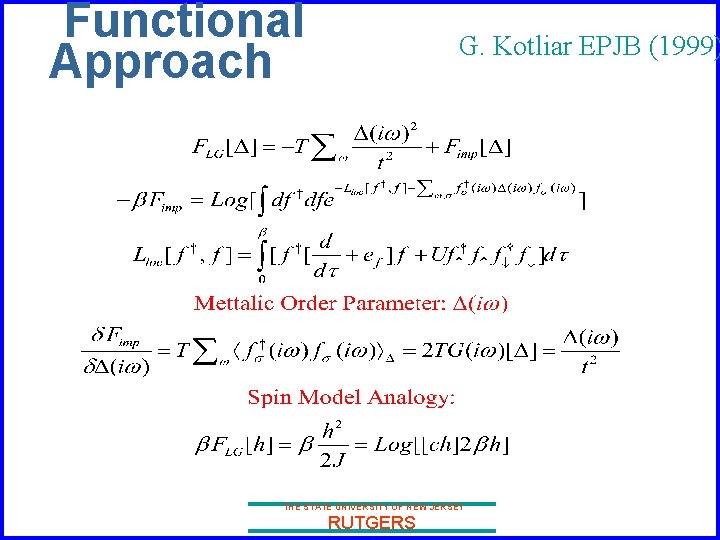 Functional Approach G. Kotliar EPJB (1999) THE STATE UNIVERSITY OF NEW JERSEY RUTGERS 