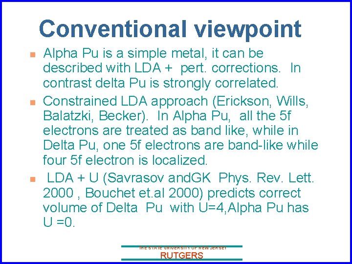 Conventional viewpoint n n n Alpha Pu is a simple metal, it can be