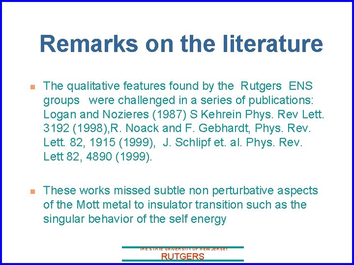 Remarks on the literature n n The qualitative features found by the Rutgers ENS