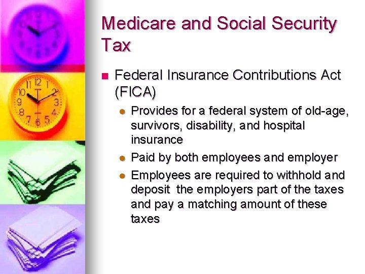 Medicare and Social Security Tax n Federal Insurance Contributions Act (FICA) l l l