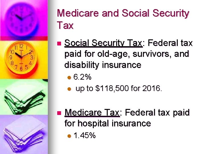 Medicare and Social Security Tax n Social Security Tax: Federal tax paid for old-age,