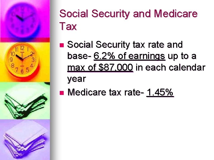 Social Security and Medicare Tax Social Security tax rate and base- 6. 2% of