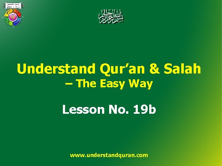 Understand Qur’an & Salah – The Easy Way Lesson No. 19 b www. understandquran.