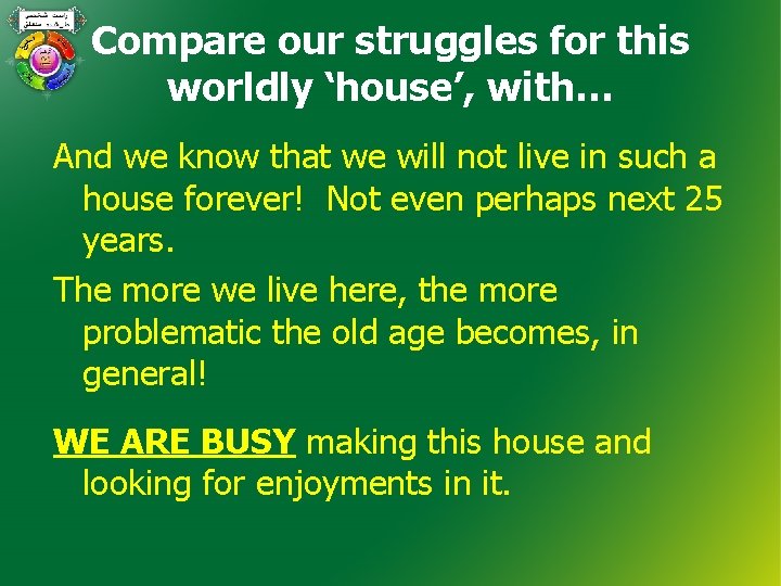 Compare our struggles for this worldly ‘house’, with… And we know that we will