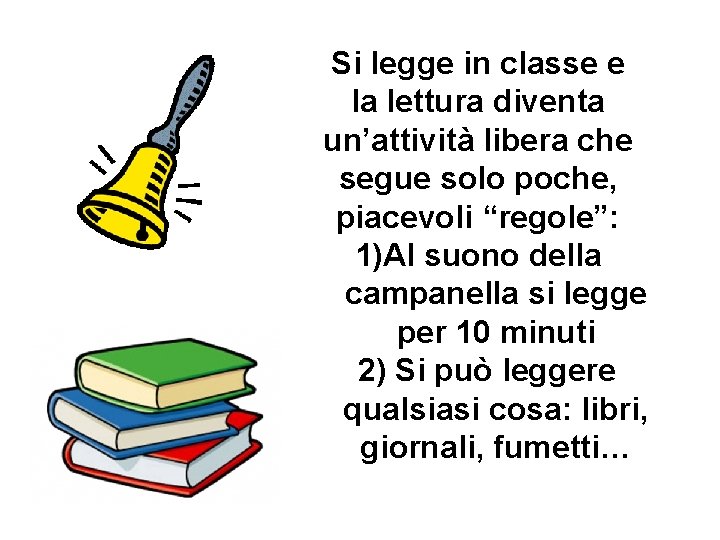 Si legge in classe e la lettura diventa un’attività libera che segue solo poche,