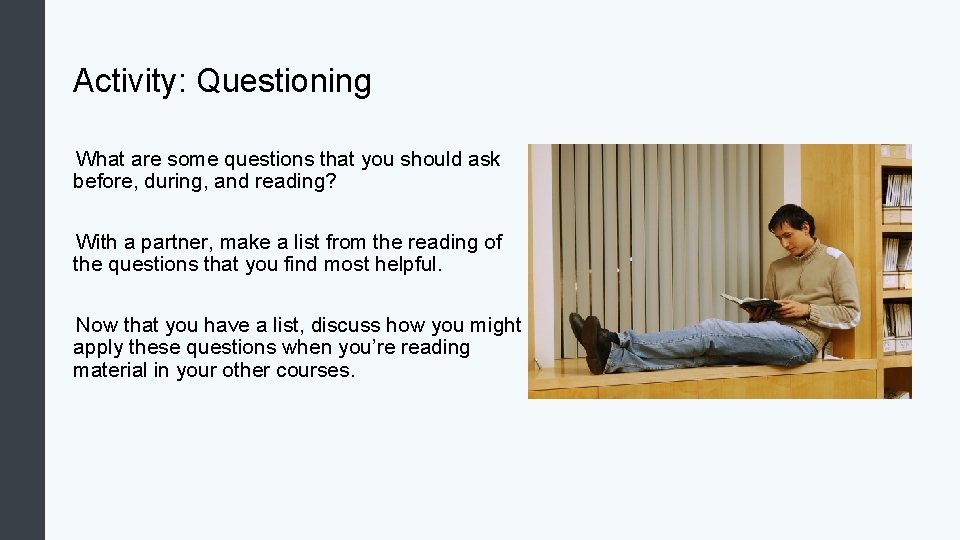 Activity: Questioning What are some questions that you should ask before, during, and reading?