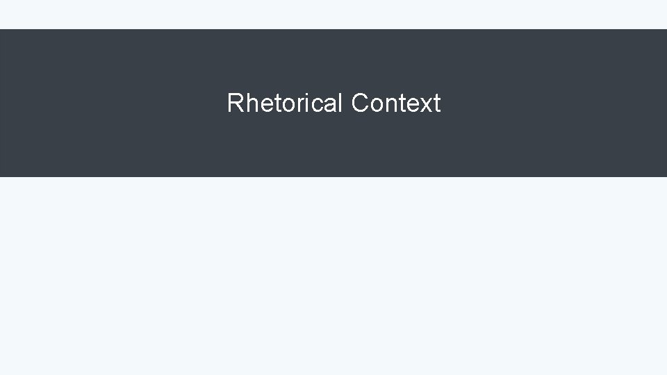 Rhetorical Context 