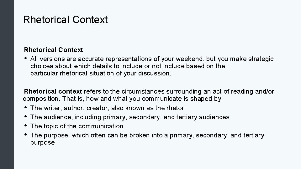 Rhetorical Context • All versions are accurate representations of your weekend, but you make
