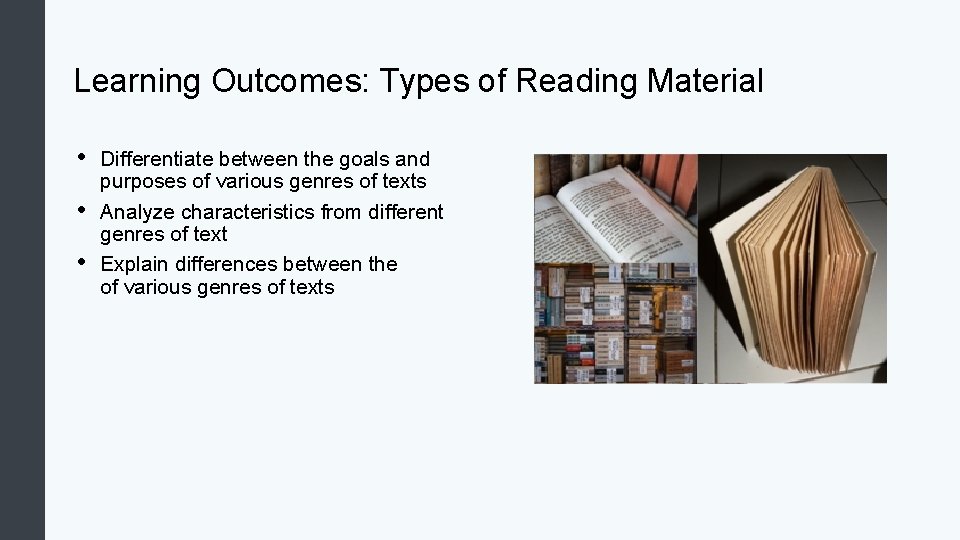 Learning Outcomes: Types of Reading Material • • • Differentiate between the goals and