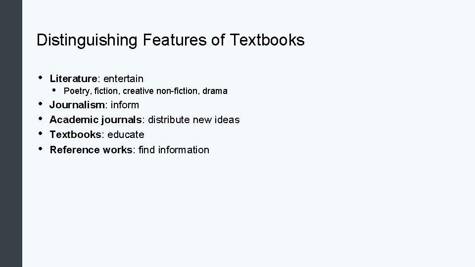 Distinguishing Features of Textbooks • • • Literature: entertain • Poetry, fiction, creative non-fiction,