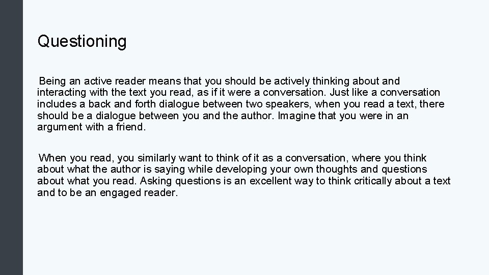 Questioning Being an active reader means that you should be actively thinking about and