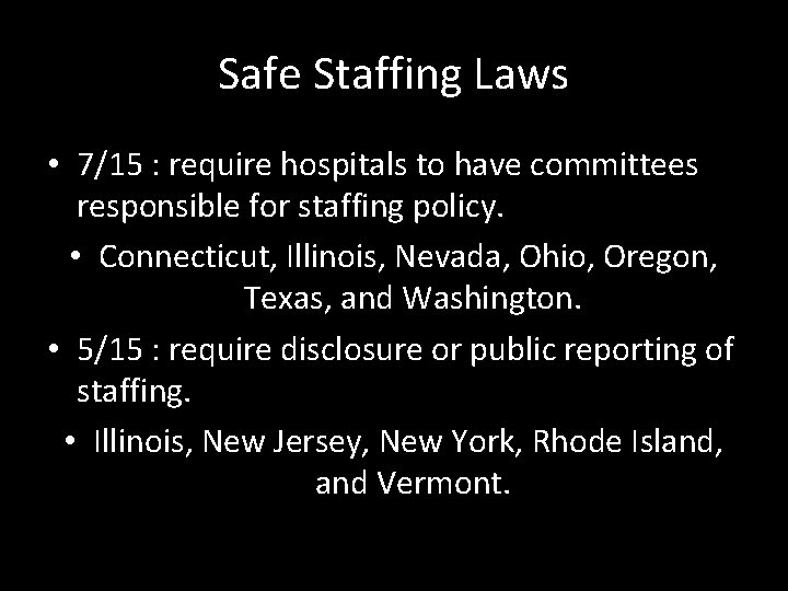 Safe Staffing Laws • 7/15 : require hospitals to have committees responsible for staffing