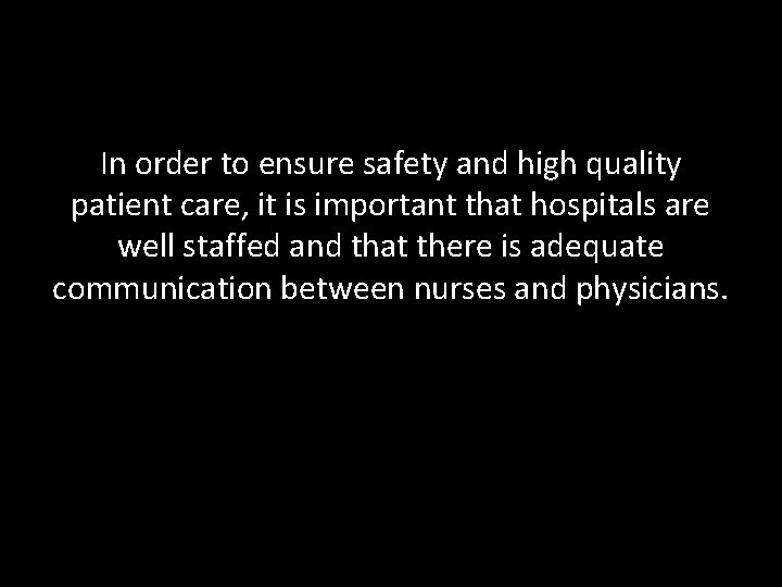 In order to ensure safety and high quality patient care, it is important that