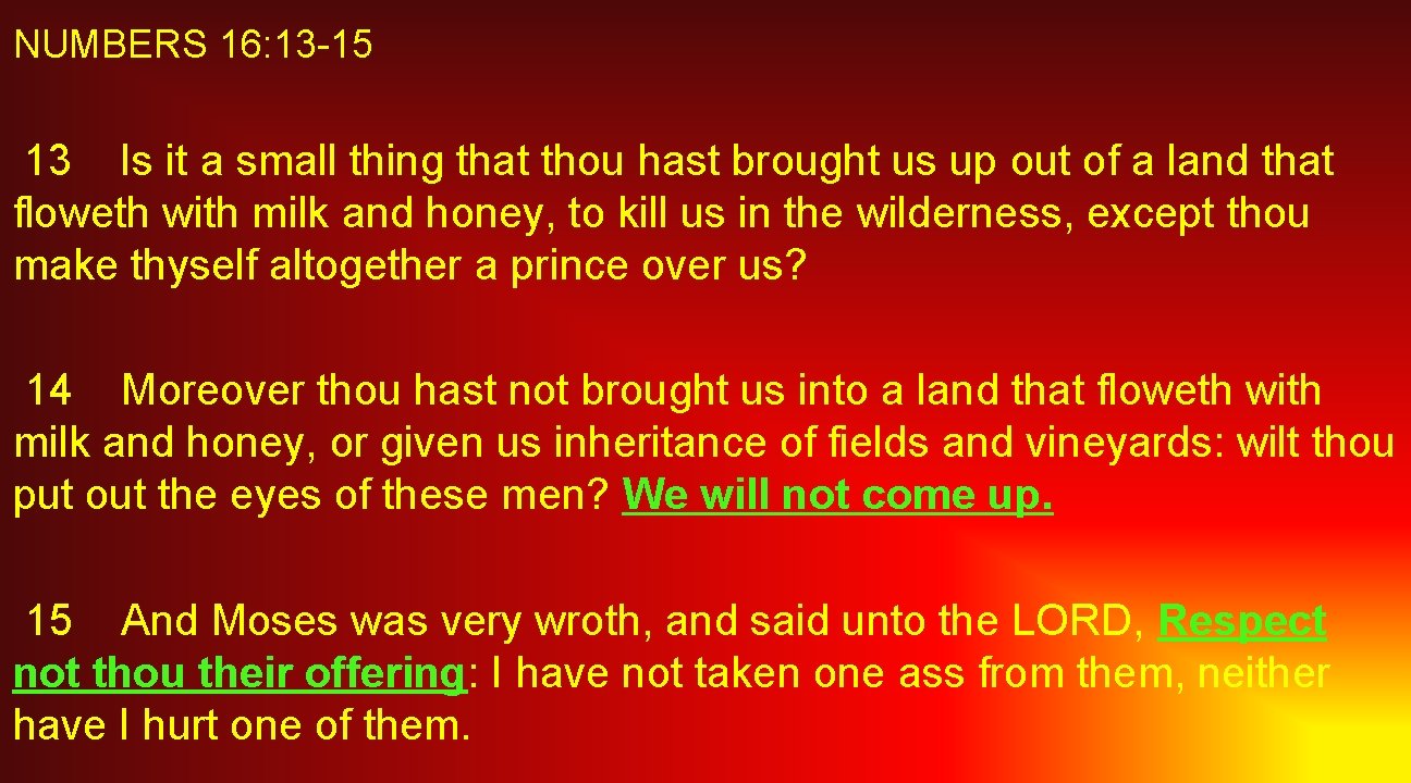 NUMBERS 16: 13 -15 13 Is it a small thing that thou hast brought