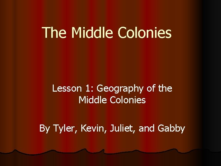 The Middle Colonies Lesson 1 Geography of the