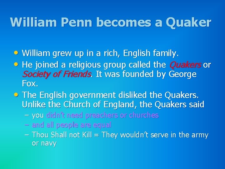 William Penn becomes a Quaker • William grew up in a rich, English family. William Penn becomes a Quaker • William grew up in a rich, English family.