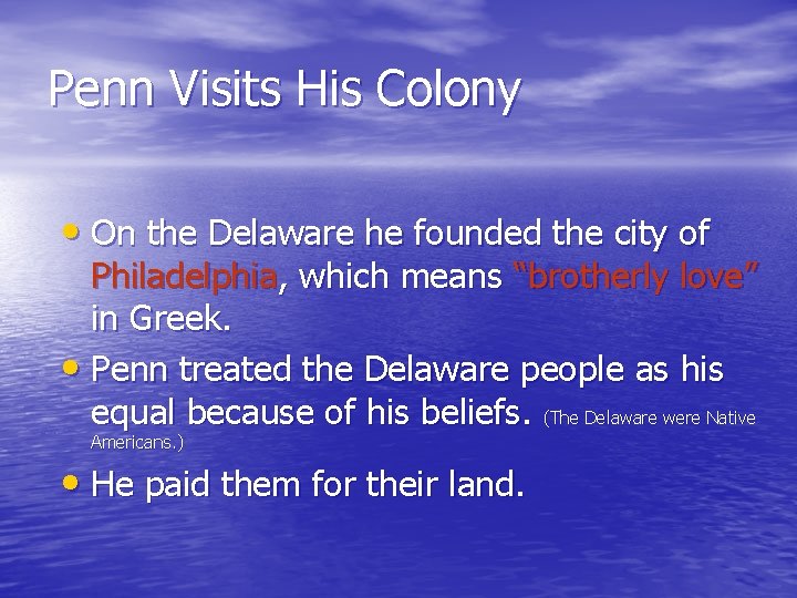 Penn Visits His Colony • On the Delaware he founded the city of Philadelphia, Penn Visits His Colony • On the Delaware he founded the city of Philadelphia,