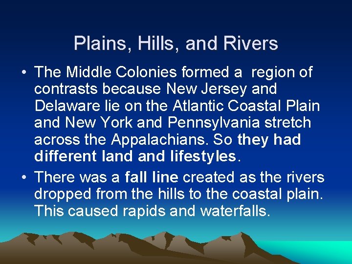 Plains, Hills, and Rivers • The Middle Colonies formed a region of contrasts because Plains, Hills, and Rivers • The Middle Colonies formed a region of contrasts because