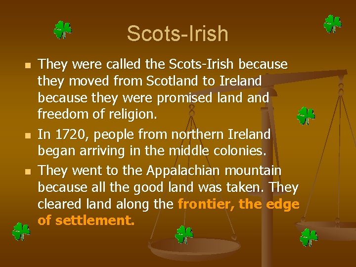 Scots-Irish n n n They were called the Scots-Irish because they moved from Scotland Scots-Irish n n n They were called the Scots-Irish because they moved from Scotland