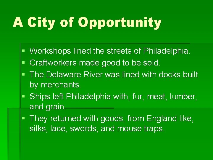 A City of Opportunity § Workshops lined the streets of Philadelphia. § Craftworkers made A City of Opportunity § Workshops lined the streets of Philadelphia. § Craftworkers made