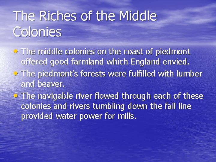 The Riches of the Middle Colonies • The middle colonies on the coast of The Riches of the Middle Colonies • The middle colonies on the coast of