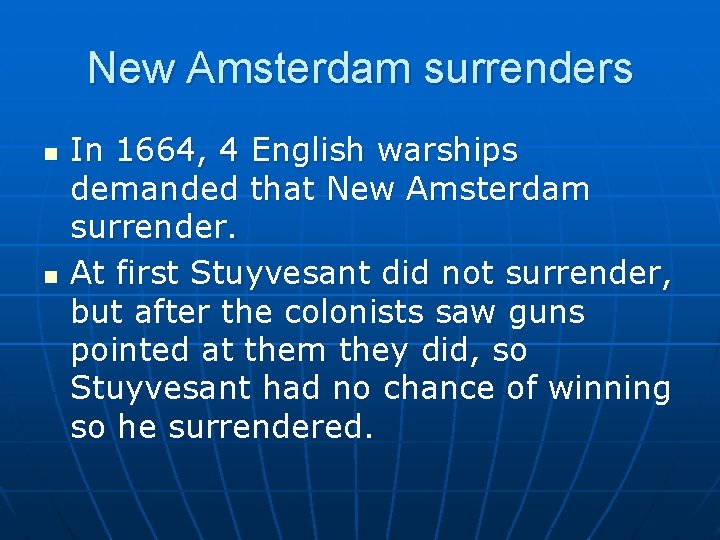 New Amsterdam surrenders n n In 1664, 4 English warships demanded that New Amsterdam New Amsterdam surrenders n n In 1664, 4 English warships demanded that New Amsterdam