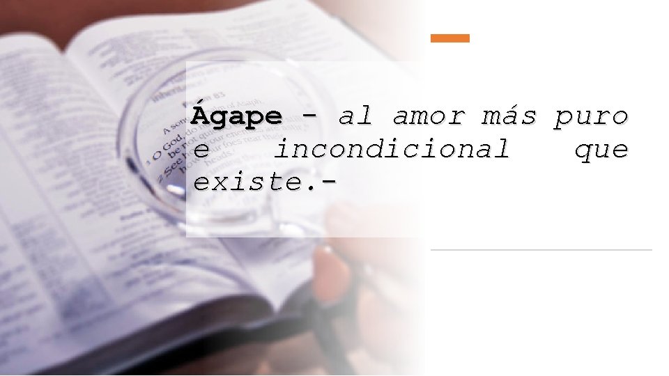 Ágape - al amor más puro e incondicional que existe. - 