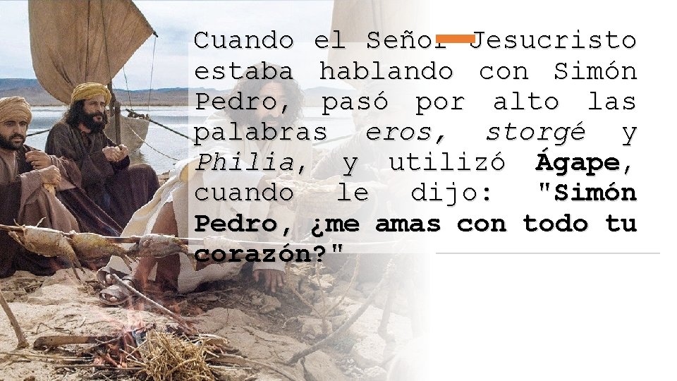 Cuando el Señor Jesucristo estaba hablando con Simón Pedro, pasó por alto las palabras