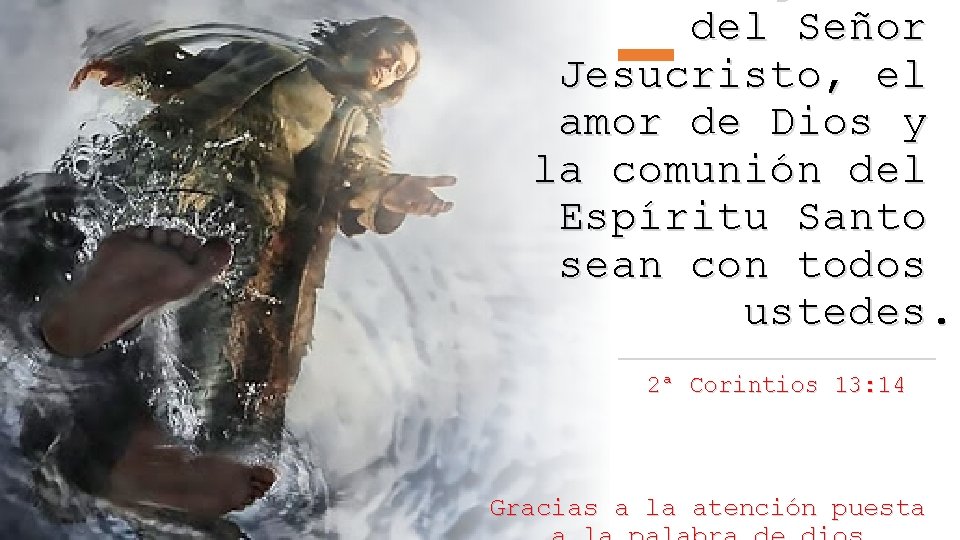 del Señor Jesucristo, el amor de Dios y la comunión del Espíritu Santo sean