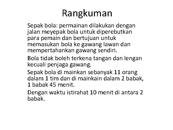 Rangkuman Sepak bola: permainan dilakukan dengan jalan meyepak bola untuk diperebutkan para pemain dan