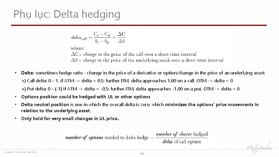 Phụ lục: Delta hedging • Delta: sometimes hedge ratio - change in the price