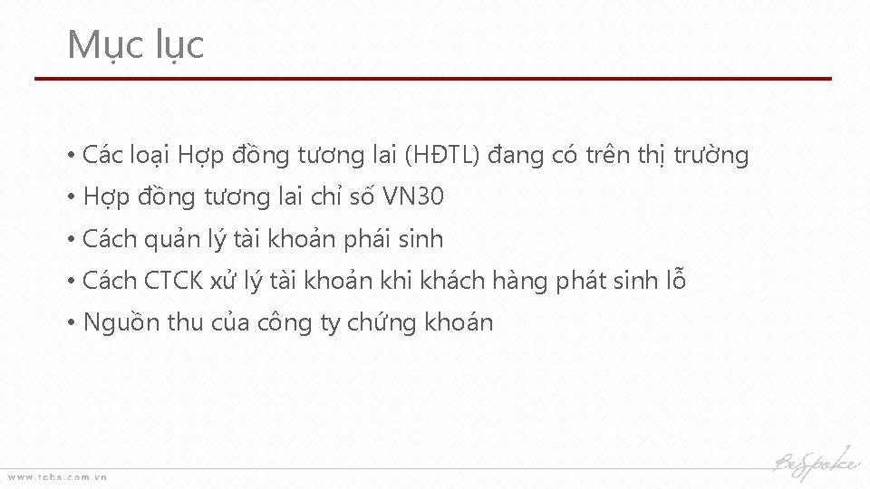 Mục lục • Các loại Hợp đồng tương lai (HĐTL) đang có trên thị