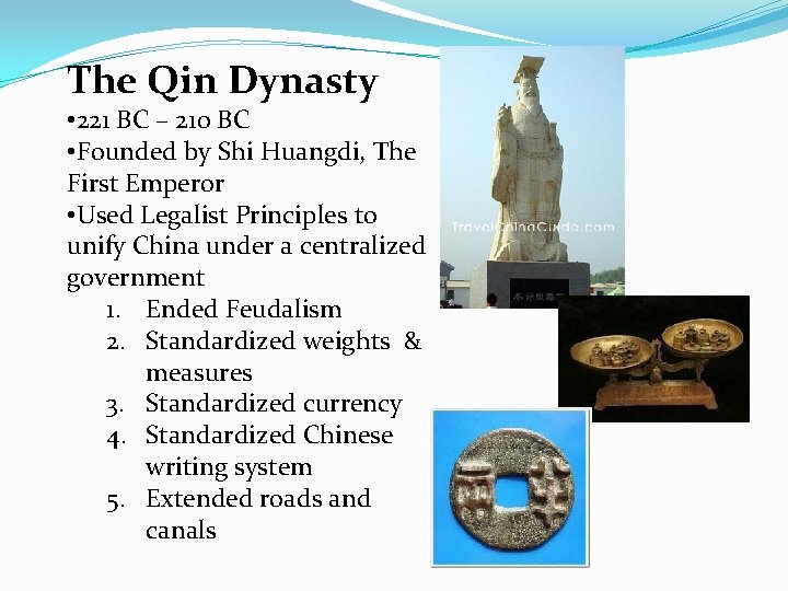 The Qin Dynasty • 221 BC – 210 BC • Founded by Shi Huangdi,