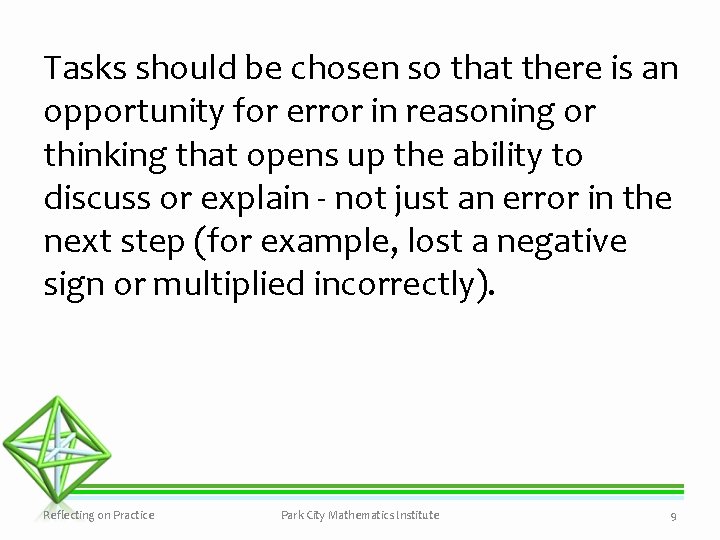 Tasks should be chosen so that there is an opportunity for error in reasoning