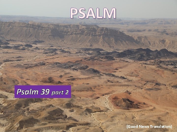 PSALM Psalm 39 part 2 (Good News Translation) 