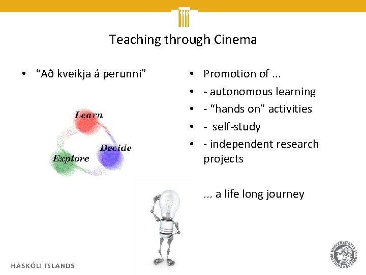 Teaching through Cinema • “Að kveikja á perunni” • • • Promotion of. .