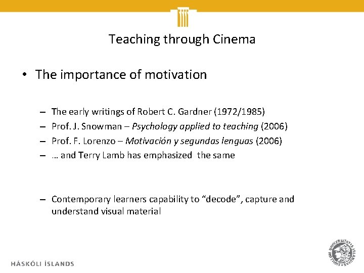 Teaching through Cinema • The importance of motivation – – The early writings of