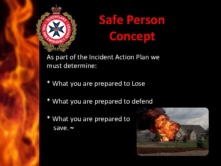 Safe Person Concept As part of the Incident Action Plan we must determine: *