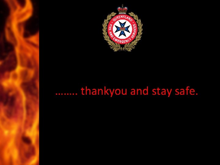 ……. . thankyou and stay safe. 