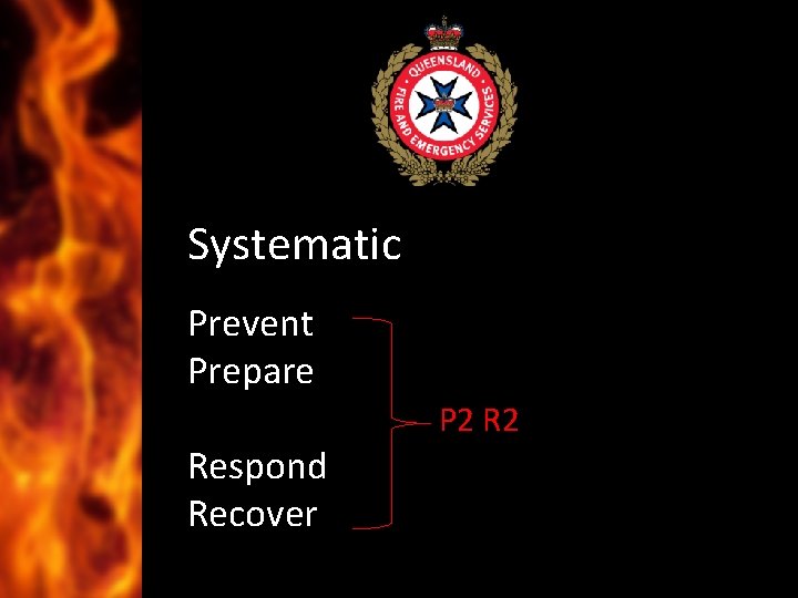 Systematic Prevent Prepare P 2 Respond Recover 