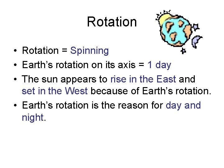Rotation • Rotation = Spinning • Earth’s rotation on its axis = 1 day