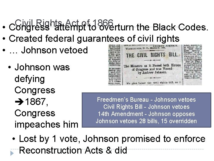 Civil Rights Act of 1866 • Congress’ attempt to overturn the Black Codes. •