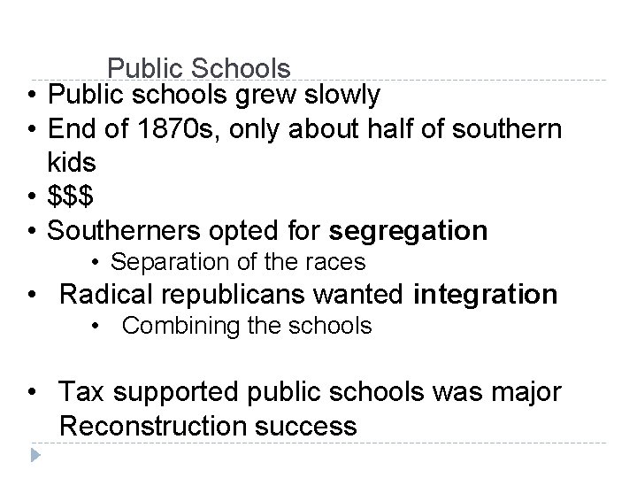  • • Public Schools Public schools grew slowly End of 1870 s, only