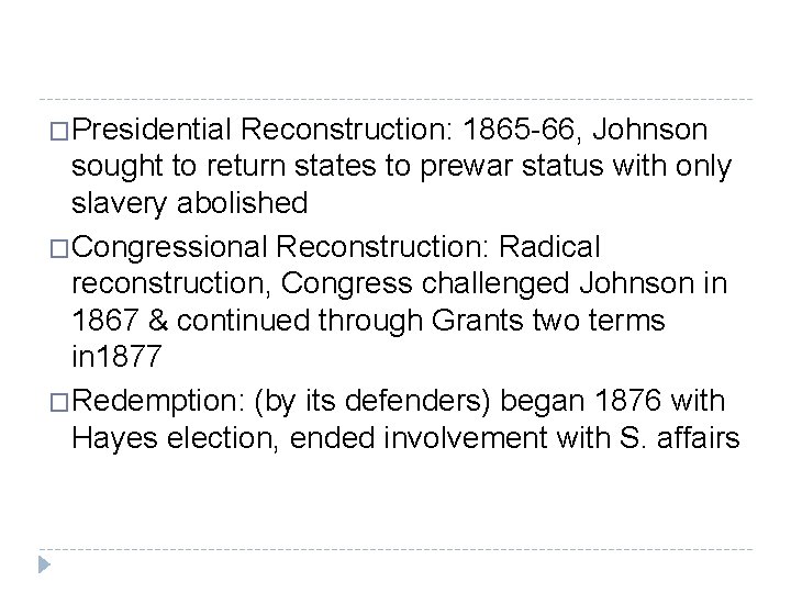 �Presidential Reconstruction: 1865 -66, Johnson sought to return states to prewar status with only