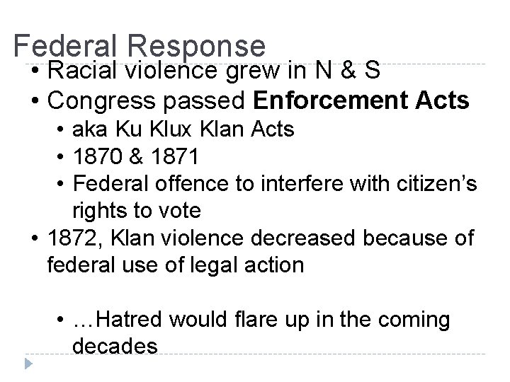 Federal Response • Racial violence grew in N & S • Congress passed Enforcement