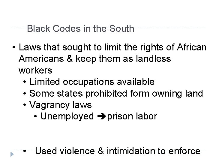 Black Codes in the South • Laws that sought to limit the rights of